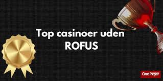 Casino Uden Rofus Oplev Spillets Frihed